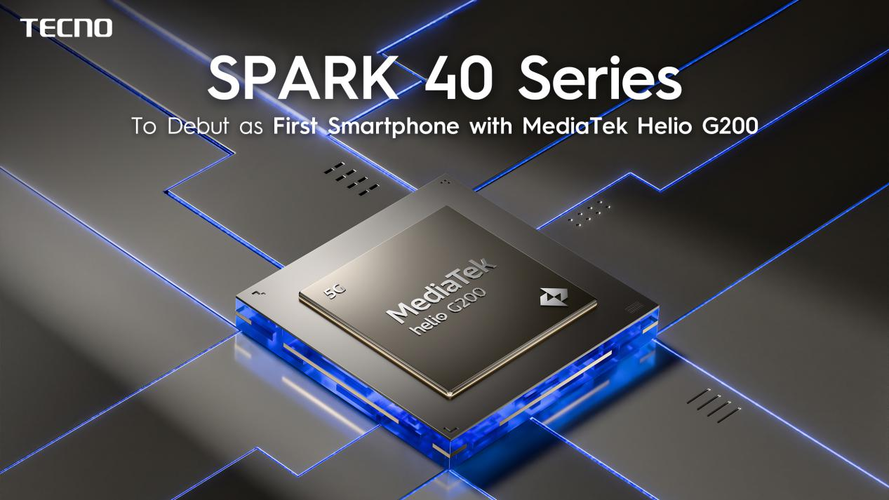 TECNO SPARK 40系列将首发搭载联发科Helio G200芯片(图1)